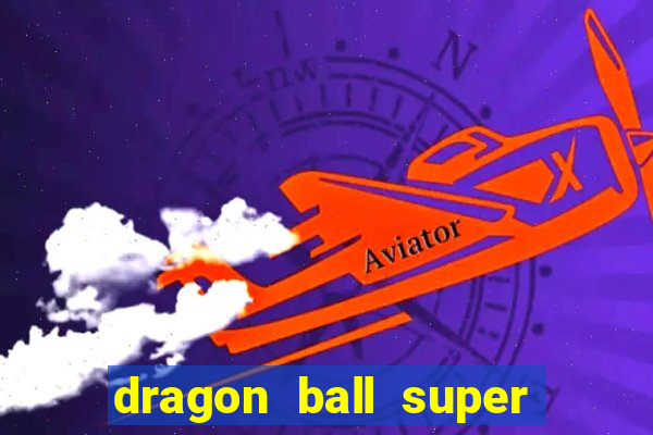 dragon ball super dublado online